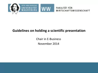 Guidelines on holding a scientific presentation  Chair in E-Business  November 2014  Guidelines on