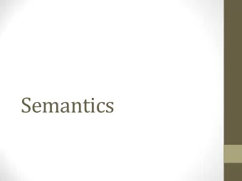 Semantics  The Basics  Definition: the study of linguistic meaning  Semantics is part of the