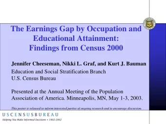 The Earnings Gap by Occupation and  Educational Attainment:  Findings from Census 2000  Jennifer