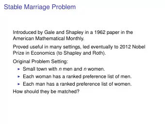 Stable Marriage Problem  Introduced by Gale and Shapley in a 1962 paper in the  American