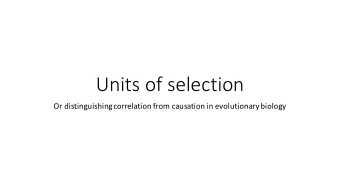 Units  of  selection  Or  distinguishing  correlation  from  causation  in