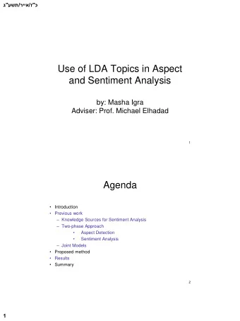 Use of LDA Topics in Aspect  and Sentiment Analysis  by: Masha Igra  Adviser: Prof. Michael Elhadad