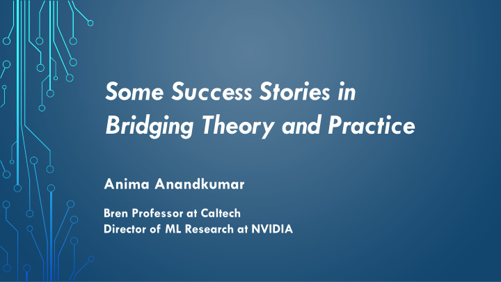 some success stories in bridging theory and practice