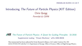 Introducing The Future of Particle Physics (KIT Edition)  Chris Quigg  Fermilab &amp; CERN The