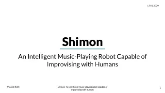 Shimon  An Intelligent Music-Playing Robot Capable of  Improvising with Humans  Vincent Rolfs
