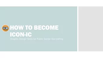 HOW TO BECOME  ICON-IC  Graphic Design Skills for Public Sector Storytelling  AGENDA  02  04  how: