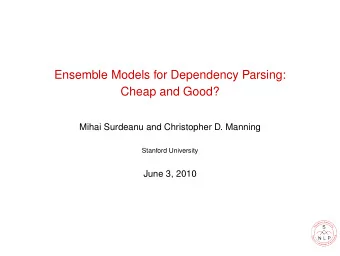 Ensemble Models for Dependency Parsing:  Cheap and Good?  Mihai Surdeanu and Christopher D. Manning