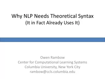 Why NLP Needs Theoretical Syntax  (It in Fact Already Uses It)  Owen Rambow  Center for