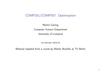 COMP331/COMP557: Optimisation  Martin Gairing  Computer Science Department  University of Liverpool