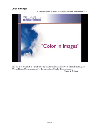 Color in Images  A Slide Presentation by Nancy A. Pickering, Pen and Brush Communications  This is