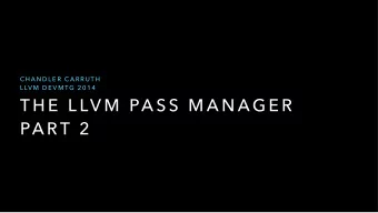 T H E  L LV M  PA S S  M A N AG E R  PA RT 2  F R O M  T H E  P R E V I O U S  TA L K :  A pass
