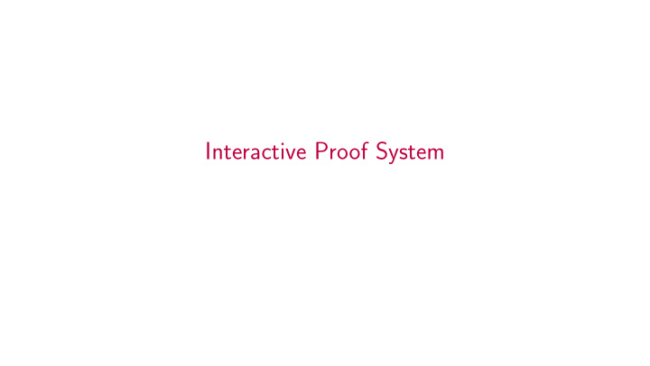 interactive proof system we have seen interactive proofs