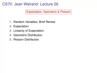 CS70: Jean Walrand: Lecture 26.  Expectation; Geometric &amp; Poisson  1. Random Variables: Brief