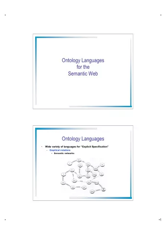 Ontology Languages  for the  Semantic Web  Ontology Languages    Wide variety of languages for