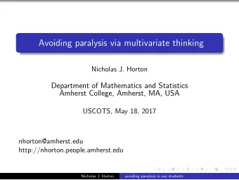Avoiding paralysis via multivariate thinking  Nicholas J. Horton  Department of Mathematics and