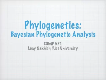 Phylogenetics:  Bayesian Phylogenetic Analysis  COMP 571  Luay Nakhleh, Rice University  Bayes Rule