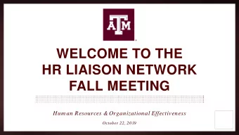 WELCOME TO THE  HR LIAISON NETWORK  FALL MEETING  Hum an Resources &amp; Organizational