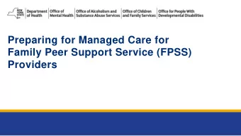 Preparing for Managed Care for  Family Peer Support Service (FPSS)  Providers  2  Introduction and