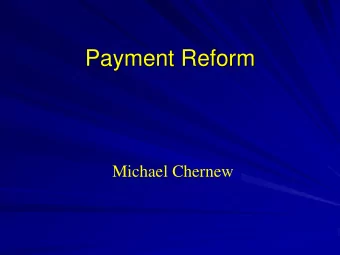 Payment Reform  Michael Chernew  Spend too much  FFS  Why Do We Call It  Value Based Payment