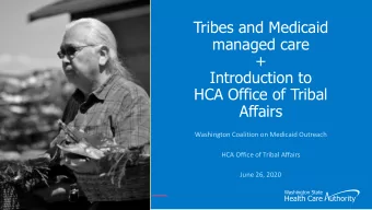 Introduction to  HCA Office of Tribal  Affairs  Washington Coalition on Medicaid Outreach  HCA
