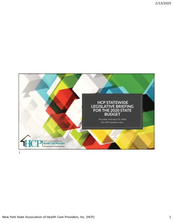 HCP STATEWIDE  LEGISLATIVE BRIEFING  FOR THE 2020 STATE  BUDGET  Thursday, February 13, 2020  For