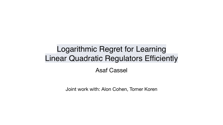 logarithmic regret for learning linear quadratic