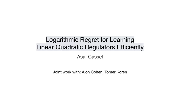 logarithmic regret for learning linear quadratic