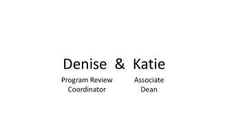 Denise  &amp;  Katie  Program Review  Associate  Coordinator  Dean  Accomplishments  Jen M.  CSME