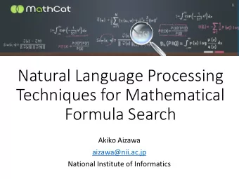 Formula Search  Akiko Aizawa  aizawa@nii.ac.jp  National Institute of Informatics  About myself