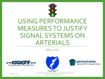 MEASURES TO JUSTIFY  SIGNAL SYSTEMS ON  ARTERIALS  May 4, 2017  I-95 Corridor Coalition - Using