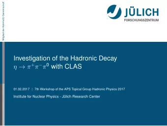 Investigation of the Hadronic Decay    +    0 with CLAS  01.02.2017  7th Workshop of