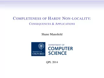 C OMPLETENESS OF H ARDY N ON - LOCALITY : C ONSEQUENCES &amp; A PPLICATIONS  Shane Mansfield  QPL