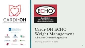 Cardi-OH ECHO  Weight Management  A Patient-Centered Approach  Thursday, December 5, 2019  1