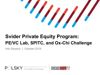 Svider Private Equity Program:  PE/VC Lab, SPITC, and Ox-Chi Challenge  Info Session  |  October