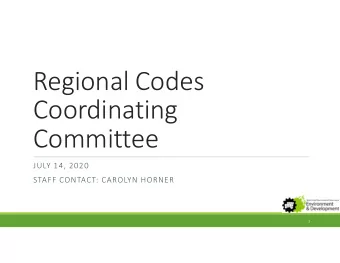 Regional Codes  Coordinating  Committee  JULY 14, 2020  STAFF CONTACT: CAROLYN HORNER  1  1.