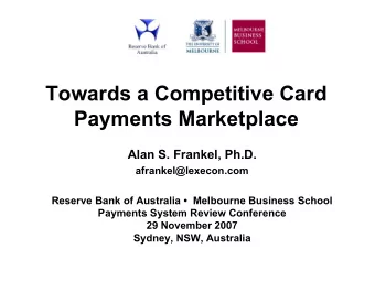 Towards a Competitive Card  Payments Marketplace  Alan S. Frankel, Ph.D.  afrankel@lexecon.com