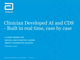 Clinician Developed AI and CDS  - Built in real time, case by case  A SHANE BROWN PHD  MEDICAL AND