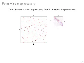 Point-wise map recovery Task : Recover a point-to-point map from its functional representation  n
