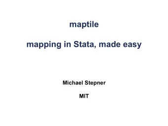 maptile mapping in Stata, made easy  Michael Stepner  MIT 7.36  23.67 4.59  7.36 3.07