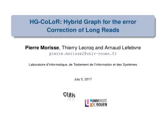 HG-CoLoR: Hybrid Graph for the error  Correction of Long Reads Pierre Morisse , Thierry Lecroq and