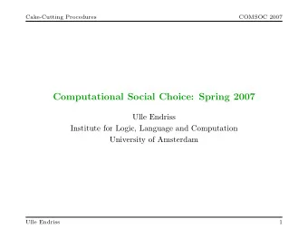 Computational Social Choice: Spring 2007  Ulle Endriss  Institute for Logic, Language and