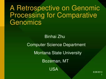 Processing for Comparative  Genomics  Binhai Zhu  Computer Science Department  Montana State