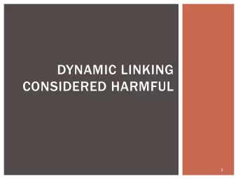 DYNAMIC LINKING  CONSIDERED HARMFUL  1  WHY WE NEED LINKING  Want to access code/data defined
