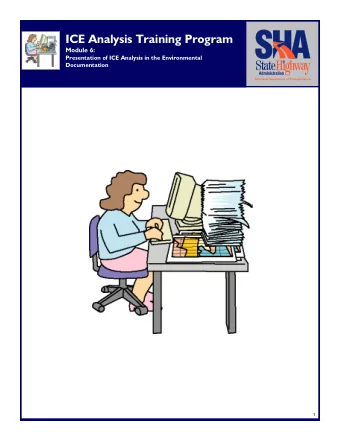 ICE Analysis Training Program  Module 6:  Presentation of ICE Analysis in the Environmental