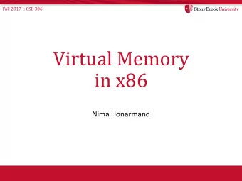 Virtual Memory  in x86  Nima Honarmand  Fall 2017 :: CSE 306  x86 Processor Modes  Real mode