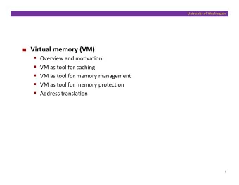 Virtual  memory  (VM)    Overview  and  mo-va-on    VM  as