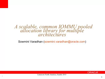 A scalable, common IOMMU pooled  allocation library for multiple  architectures  Sowmini Varadhan