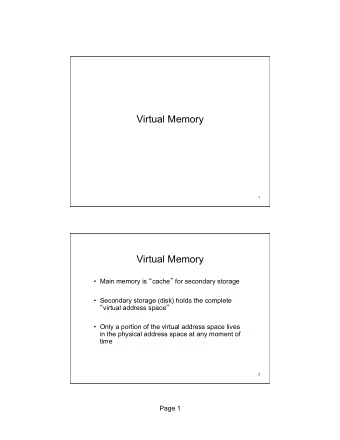 Virtual Memory  1  Virtual Memory  Main memory is  cache  for secondary storage