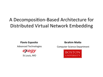 A  Decomposi+on-Based  Architecture  for    Distributed  Virtual  Network