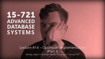 15-721  ADVANCED  DATABASE  SYSTEMS  Lecture #14  Optimizer Implementation  (Part I)  Andy Pavlo
